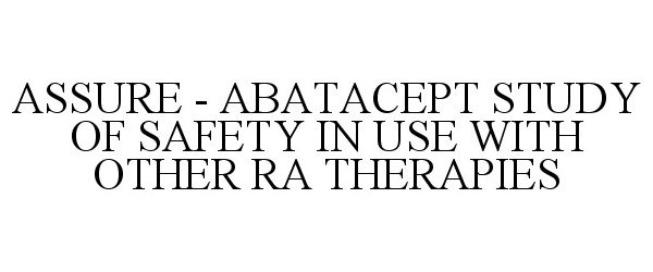  ASSURE - ABATACEPT STUDY OF SAFETY IN USE WITH OTHER RA THERAPIES