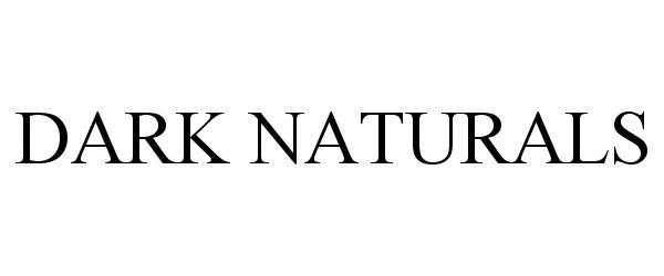 Trademark Logo DARK NATURALS