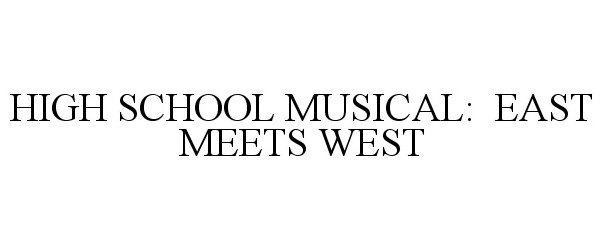  HIGH SCHOOL MUSICAL: EAST MEETS WEST