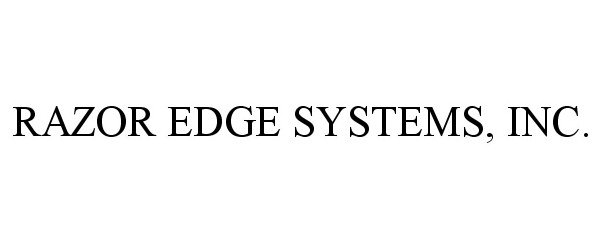 Trademark Logo RAZOR EDGE SYSTEMS, INC.