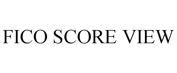 Trademark Logo FICO SCORE VIEW