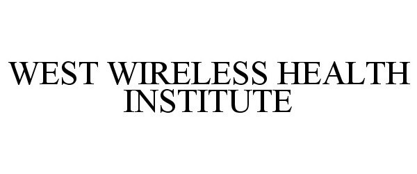  WEST WIRELESS HEALTH INSTITUTE