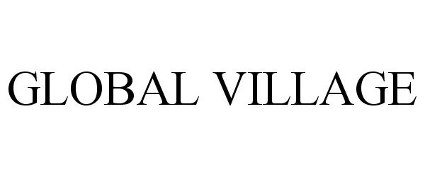 Trademark Logo GLOBAL VILLAGE