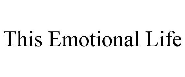  THIS EMOTIONAL LIFE