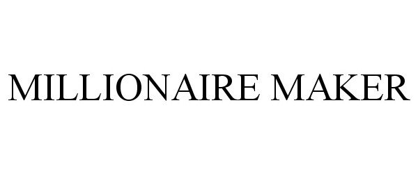 Trademark Logo MILLIONAIRE MAKER