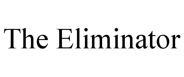 Trademark Logo THE ELIMINATOR