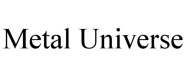 Trademark Logo METAL UNIVERSE