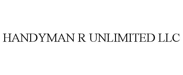  HANDYMAN R UNLIMITED LLC