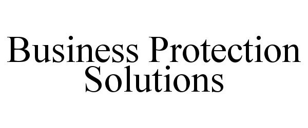 Trademark Logo BUSINESS PROTECTION SOLUTIONS