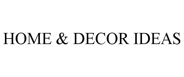 Trademark Logo HOME &amp; DECOR IDEAS