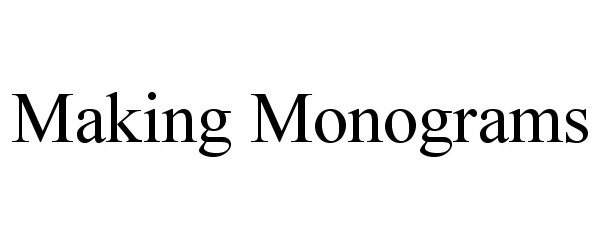  MAKING MONOGRAMS