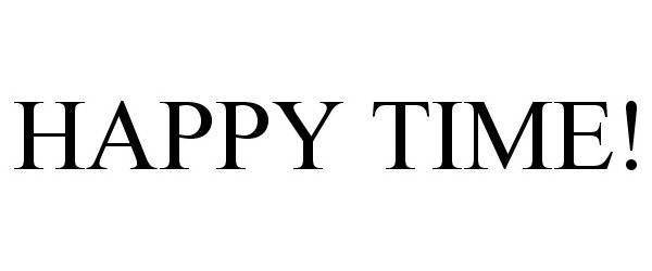 Trademark Logo HAPPY TIME!