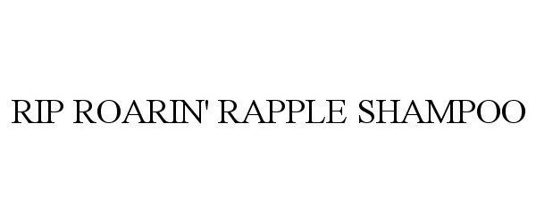 Trademark Logo RIP ROARIN' RAPPLE SHAMPOO