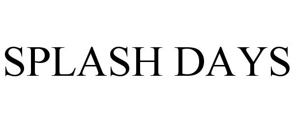 Trademark Logo SPLASH DAYS