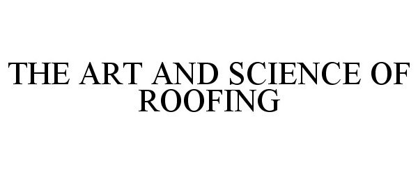  THE ART AND SCIENCE OF ROOFING