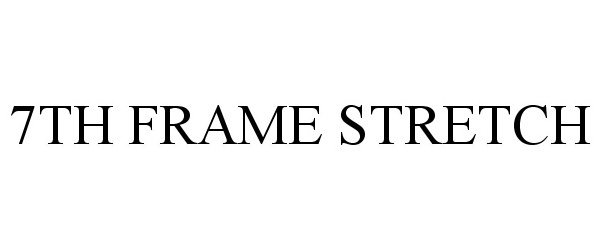 Trademark Logo 7TH FRAME STRETCH