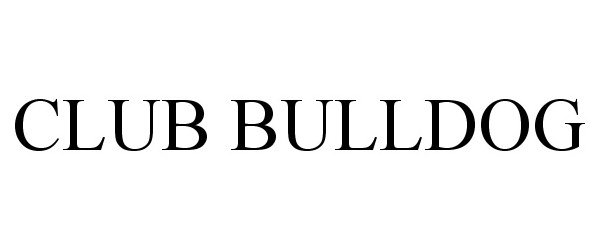 Trademark Logo CLUB BULLDOG