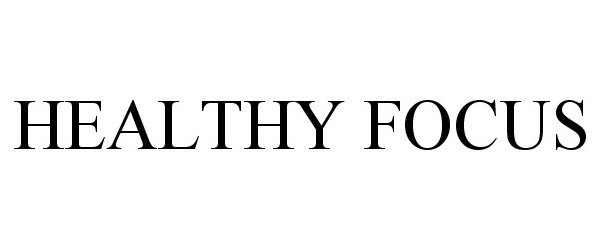 Trademark Logo HEALTHY FOCUS