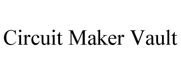 Trademark Logo CIRCUIT MAKER VAULT