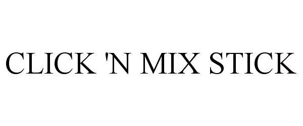 Trademark Logo CLICK 'N MIX STICK
