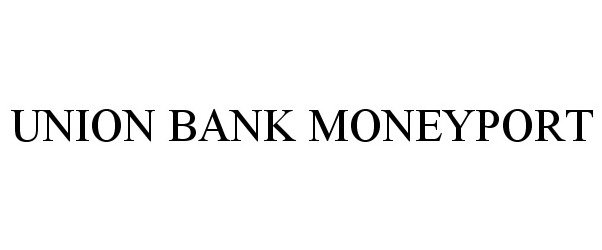  UNION BANK MONEYPORT