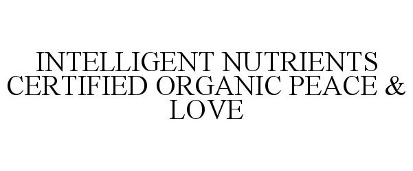 INTELLIGENT NUTRIENTS CERTIFIED ORGANIC PEACE &amp; LOVE