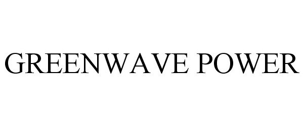 Trademark Logo GREENWAVE POWER