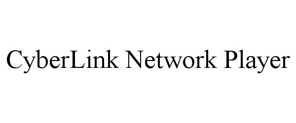 Trademark Logo CYBERLINK NETWORK PLAYER