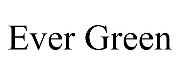 Trademark Logo EVER GREEN