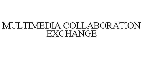  MULTIMEDIA COLLABORATION EXCHANGE