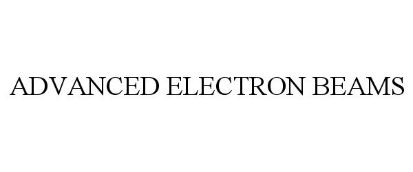 Trademark Logo ADVANCED ELECTRON BEAMS