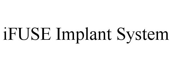 Trademark Logo IFUSE IMPLANT SYSTEM