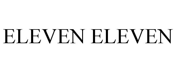 ELEVEN ELEVEN