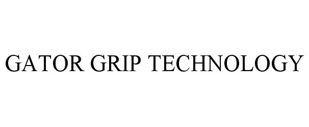  GATOR GRIP TECHNOLOGY