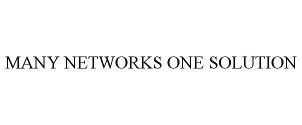  MANY NETWORKS ONE SOLUTION