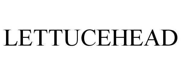 Trademark Logo LETTUCEHEAD