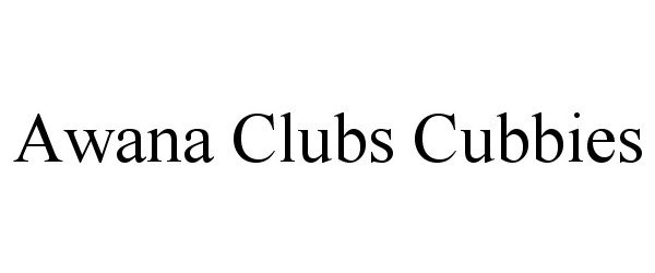 Trademark Logo AWANA CLUBS CUBBIES