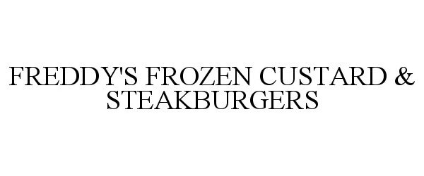 Trademark Logo FREDDY'S FROZEN CUSTARD &amp; STEAKBURGERS