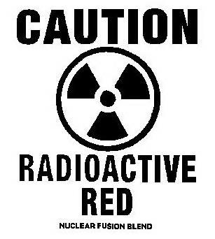 Trademark Logo CAUTION RADIOACTIVE RED NUCLEAR FUSION BLEND