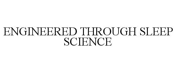 Trademark Logo ENGINEERED THROUGH SLEEP SCIENCE
