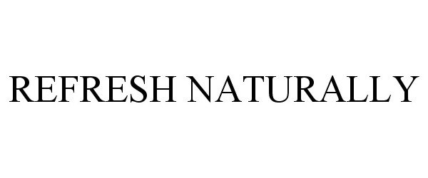 Trademark Logo REFRESH NATURALLY