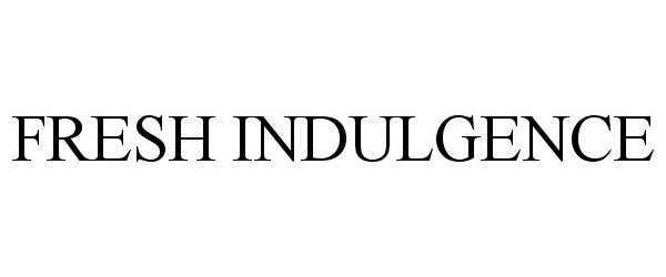 Trademark Logo FRESH INDULGENCE