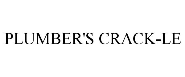 Trademark Logo PLUMBER'S CRACK-LE