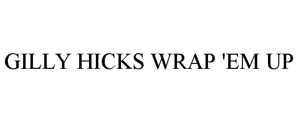  GILLY HICKS WRAP 'EM UP