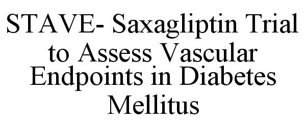  STAVE- SAXAGLIPTIN TRIAL TO ASSESS VASCULAR ENDPOINTS IN DIABETES MELLITUS