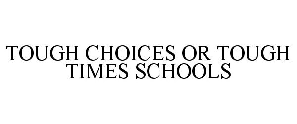  TOUGH CHOICES OR TOUGH TIMES SCHOOLS