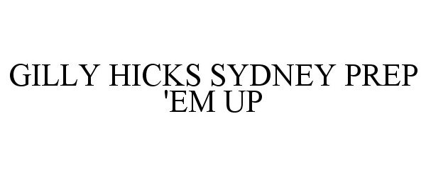  GILLY HICKS SYDNEY PREP 'EM UP