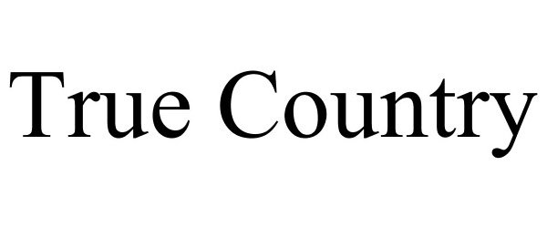 Trademark Logo TRUE COUNTRY