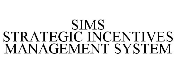  SIMS STRATEGIC INCENTIVES MANAGEMENT SYSTEM