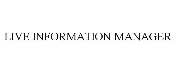 Trademark Logo LIVE INFORMATION MANAGER